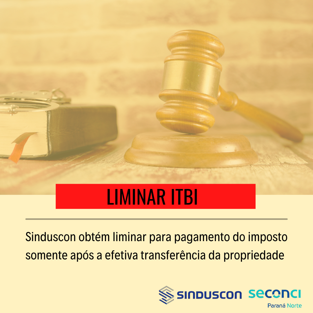 Sinduscon obtém liminar que garante pagamento do ITBI somente com a efetiva transferência da propriedade do imóvel